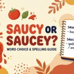Saucey or Saucy